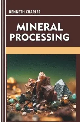 Kenneth Charles - Mineral Processing, Inbunden. Tillgänglighet: Lägg i varukorg