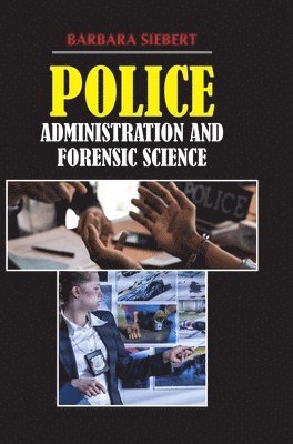 Barbara Siebert - Police Administration and Forensic Science, Inbunden