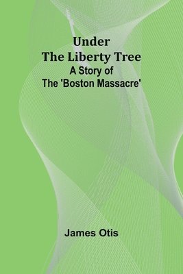 Under the Liberty Tree 1