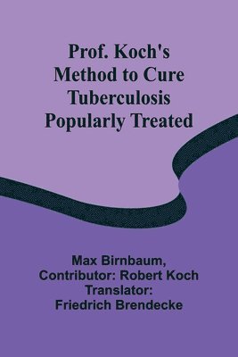 Prof. Koch's Method to Cure Tuberculosis Popularly Treated 1