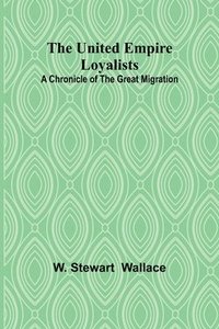 bokomslag The United Empire Loyalists