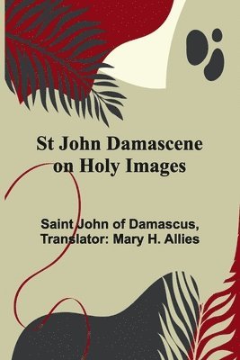 bokomslag St John Damascene on Holy Images