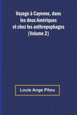 bokomslag Voyage à Cayenne, dans les deux Amériques et chez les anthropophages (Volume 2)
