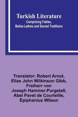 Turkish Literature; Comprising Fables, Belles-lettres, and Sacred Traditions 1