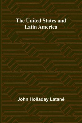 bokomslag The United States and Latin America