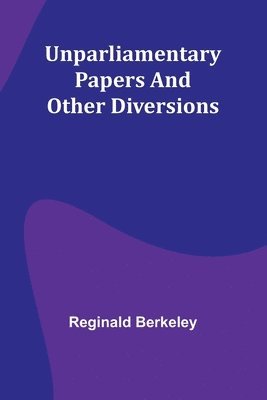 Unparliamentary papers and other diversions 1