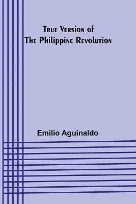 bokomslag True Version of the Philippine Revolution