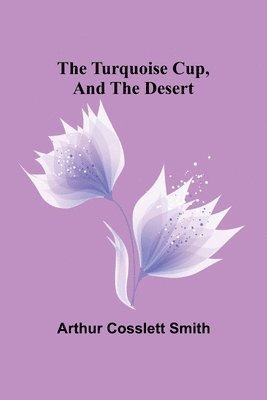 The Turquoise Cup, and, the Desert 1