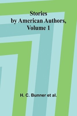 Stories by American Authors, Volume 1 1