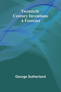 bokomslag Twentieth Century Inventions: A Forecast