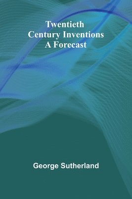 Twentieth Century Inventions: A Forecast 1