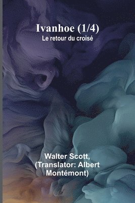 bokomslag Ivanhoe (1/4); Le retour du crois