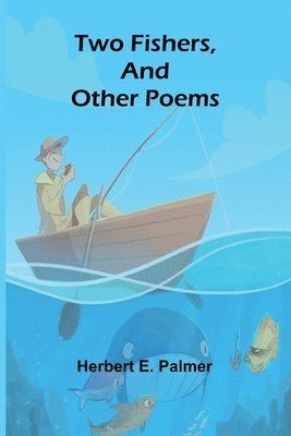 bokomslag Two Fishers, and Other Poems