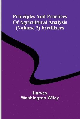 Principles and practices of agricultural analysis (Volume 2) Fertilizers 1