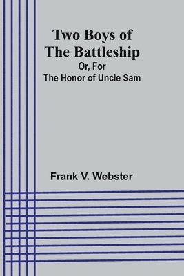 Two Boys of the Battleship; Or, For the Honor of Uncle Sam 1