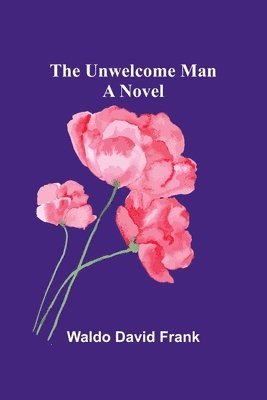 The unwelcome man 1