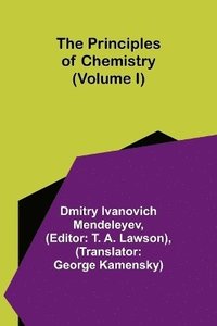 bokomslag The Principles of Chemistry (Volume I)