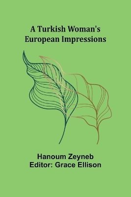 A Turkish Woman's European Impressions 1