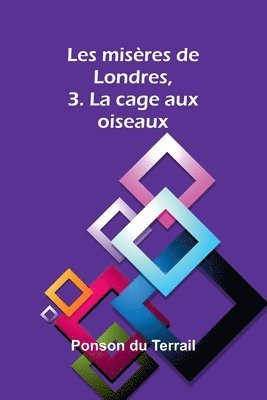 Les misres de Londres, 3. La cage aux oiseaux 1