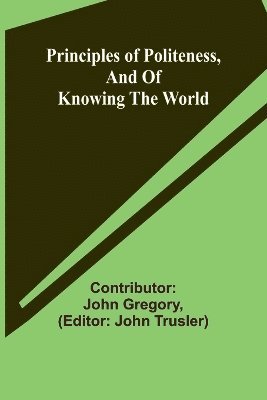 Principles of politeness, and of knowing the world 1