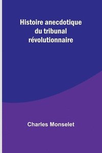 bokomslag Histoire anecdotique du tribunal rvolutionnaire