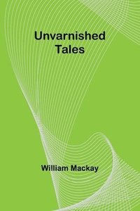 bokomslag Unvarnished Tales