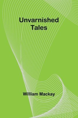 bokomslag Unvarnished Tales