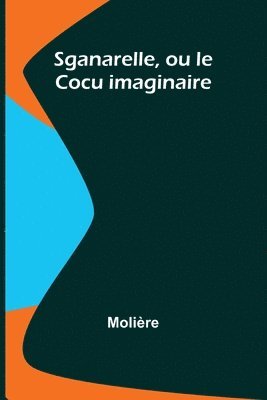 bokomslag Sganarelle, ou le Cocu imaginaire