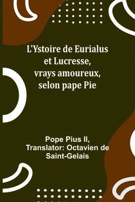 bokomslag L'Ystoire de Eurialus et Lucresse, vrays amoureux, selon pape Pie