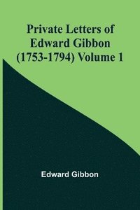 bokomslag Private Letters of Edward Gibbon (1753-1794) Volume 1