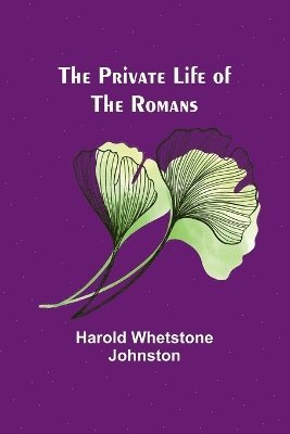 The Private Life of the Romans 1