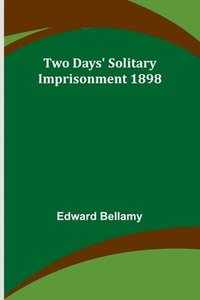 bokomslag Two Days' Solitary Imprisonment 1898