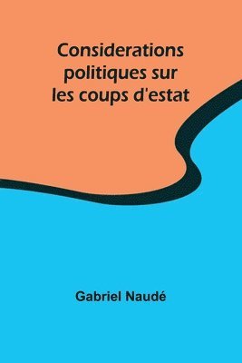 Considerations politiques sur les coups d'estat 1