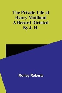 bokomslag The private life of Henry Maitland