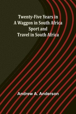 bokomslag Twenty-Five Years in a Waggon in South Africa