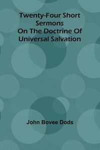 bokomslag Twenty-Four Short Sermons On The Doctrine Of Universal Salvation