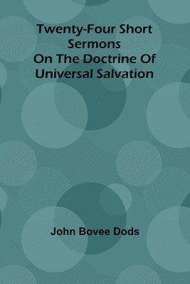 bokomslag Twenty-Four Short Sermons On The Doctrine Of Universal Salvation