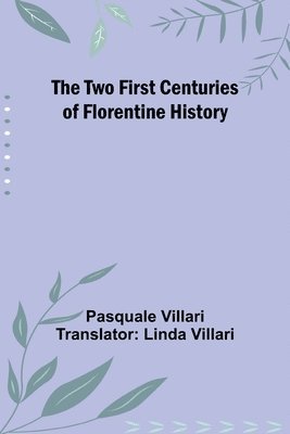 bokomslag The Two First Centuries of Florentine History