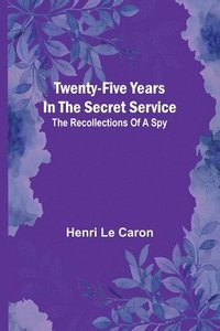 bokomslag Twenty-five years in the Secret Service