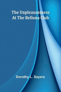 bokomslag The unpleasantness at the Bellona Club