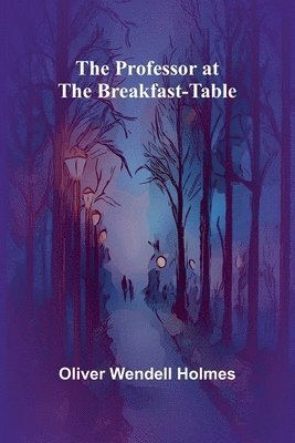 The Professor at the Breakfast-Table 1