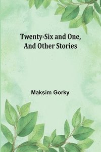 bokomslag Twenty-six and One, And Other Stories