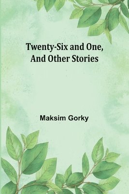 Twenty-six and One, And Other Stories 1