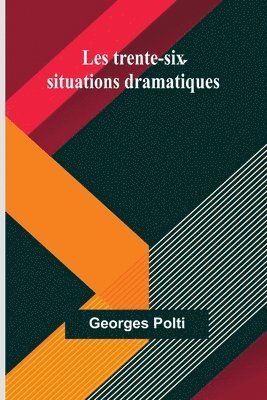 bokomslag Les trente-six situations dramatiques