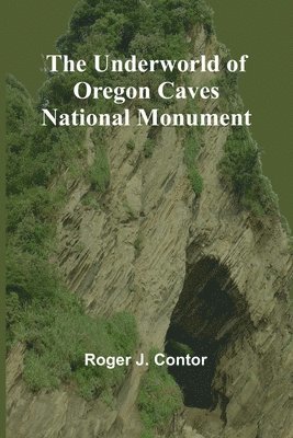 The Underworld of Oregon Caves National Monument 1