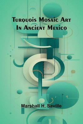 Turquois mosaic art in ancient Mexico 1