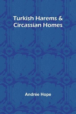 Turkish Harems & Circassian Homes 1