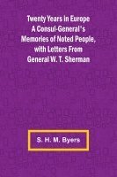 bokomslag Twenty Years in Europe A Consul-General's Memories of Noted People, with Letters From General W. T. Sherman