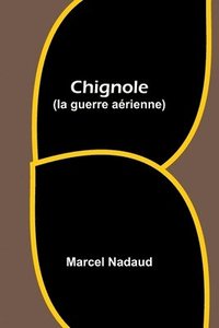 bokomslag Chignole (la guerre arienne)