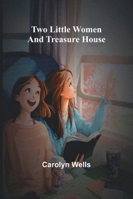 Two Little Women and Treasure House 1